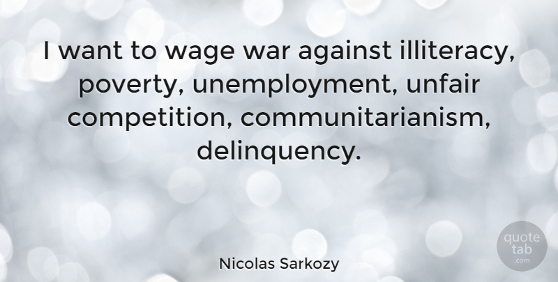 Nicolas Sarkozy Quote About War, Competition, Want: I Want To Wage War...