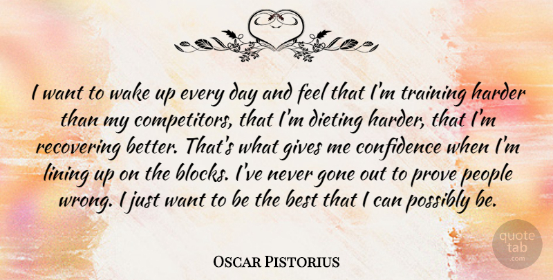 Oscar Pistorius Quote About Block, Giving, People: I Want To Wake Up...