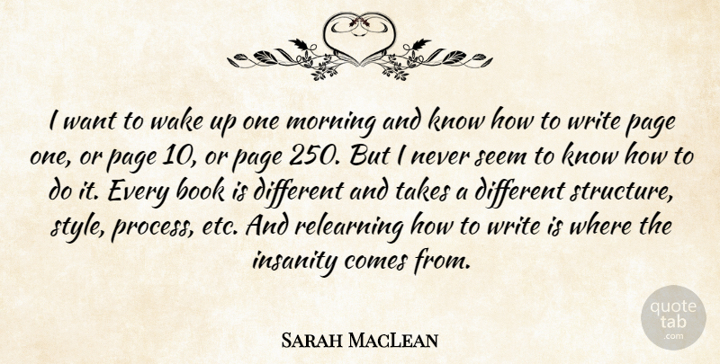 Sarah MacLean Quote About Insanity, Morning, Page, Seem, Takes: I Want To Wake Up...