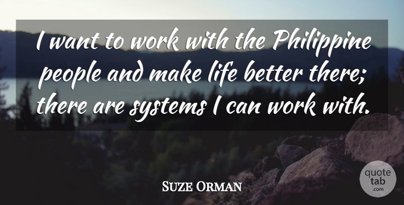 Suze Orman Quote About Life, People, Work: I Want To Work With...