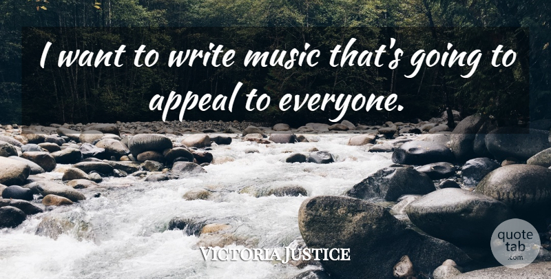 Victoria Justice Quote About Writing, Want, Appeals: I Want To Write Music...