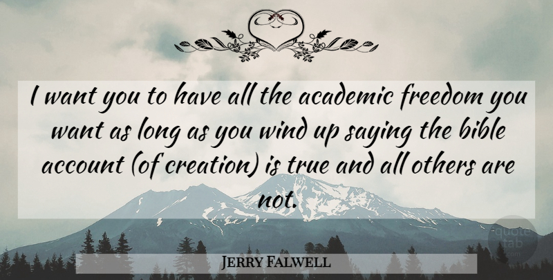 Jerry Falwell Quote About Wind, Academic Freedom, Long: I Want You To Have...