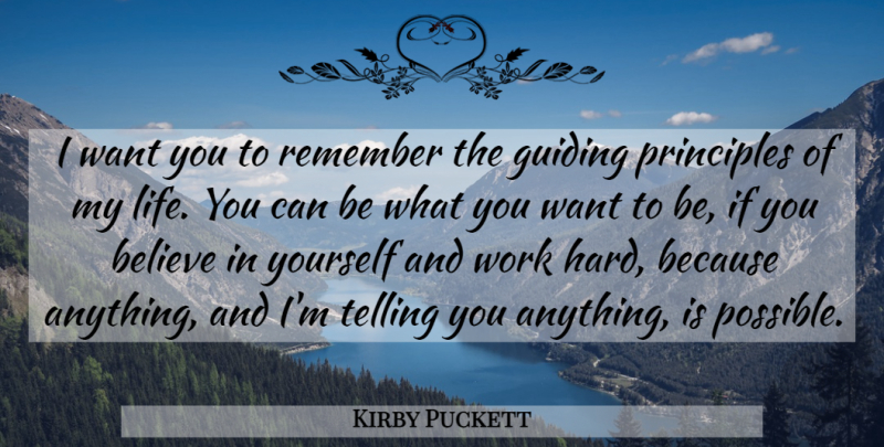 Kirby Puckett Quote About Believe, Hard Work, Guiding Principles: I Want You To Remember...