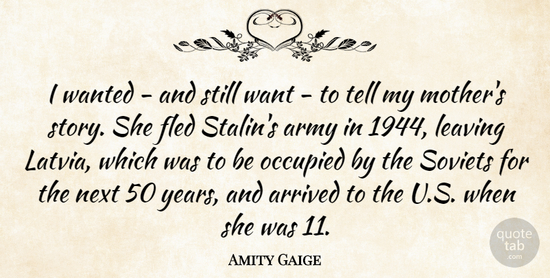 Amity Gaige Quote About Arrived, Next, Occupied: I Wanted And Still Want...