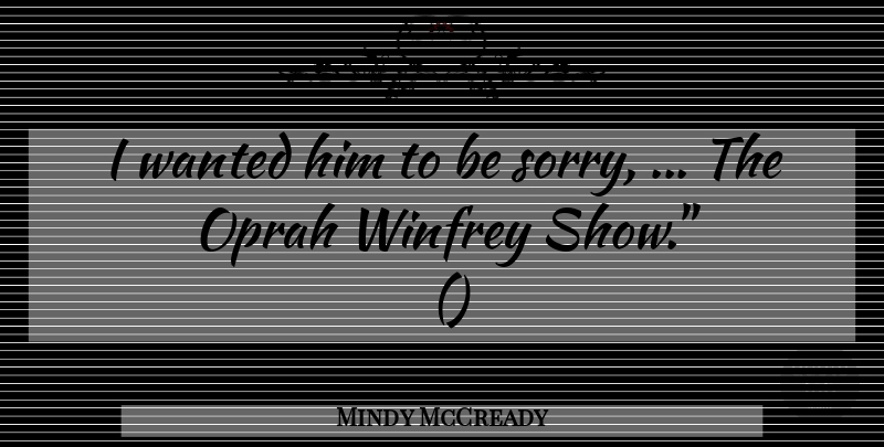 Mindy McCready Quote About Oprah: I Wanted Him To Be...