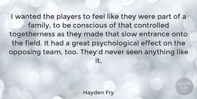 Hayden Fry Quote About Team, Player, Fields: I Wanted The Players To...