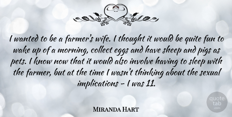 Miranda Hart Quote About Collect, Eggs, Fun, Involve, Morning: I Wanted To Be A...