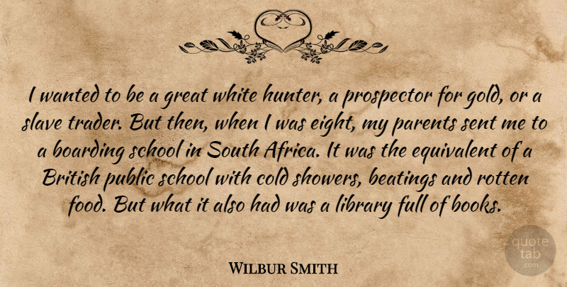 Wilbur Smith Quote About Book, School, White: I Wanted To Be A...