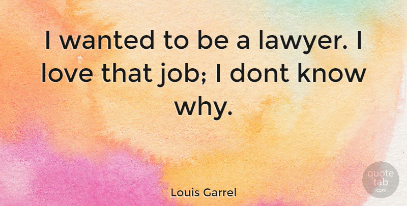 Louis Garrel Quote About Jobs, Lawyer, Wanted: I Wanted To Be A...