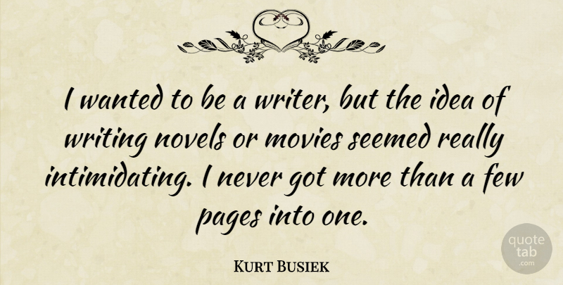Kurt Busiek Quote About Writing, Intimidating, Novel: I Wanted To Be A...