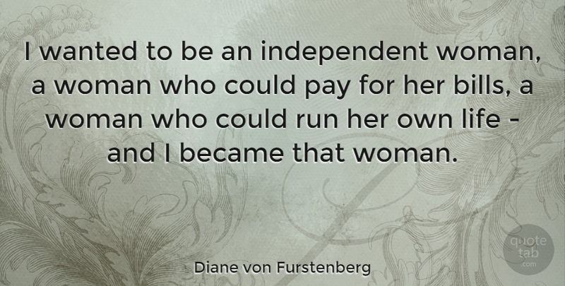 Diane von Furstenberg Quote About Running, Badass, Independent: I Wanted To Be An...