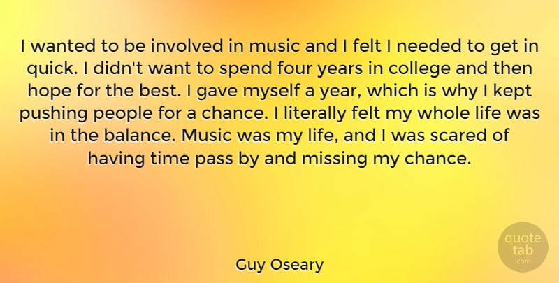 Guy Oseary Quote About College, Years, People: I Wanted To Be Involved...