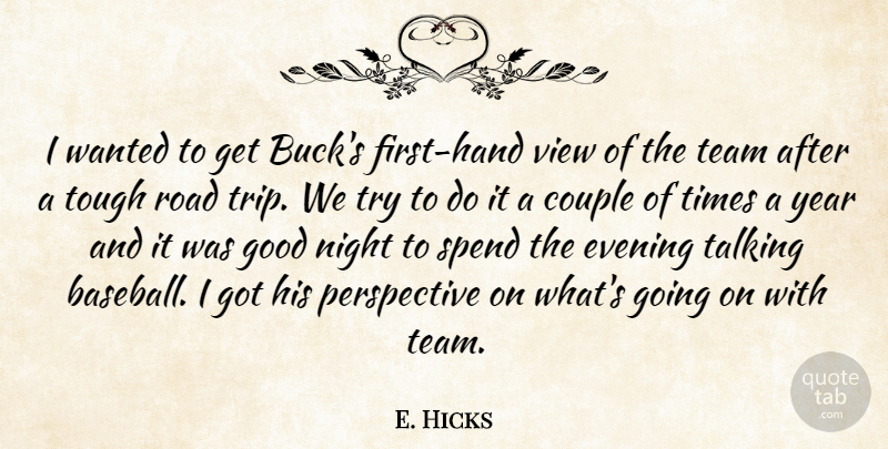 E. Hicks Quote About Couple, Evening, Good, Night, Perspective: I Wanted To Get Bucks...