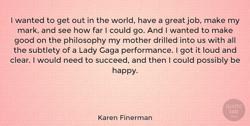 Karen Finerman Quote About Far, Gaga, Good, Great, Lady: I Wanted To Get Out...