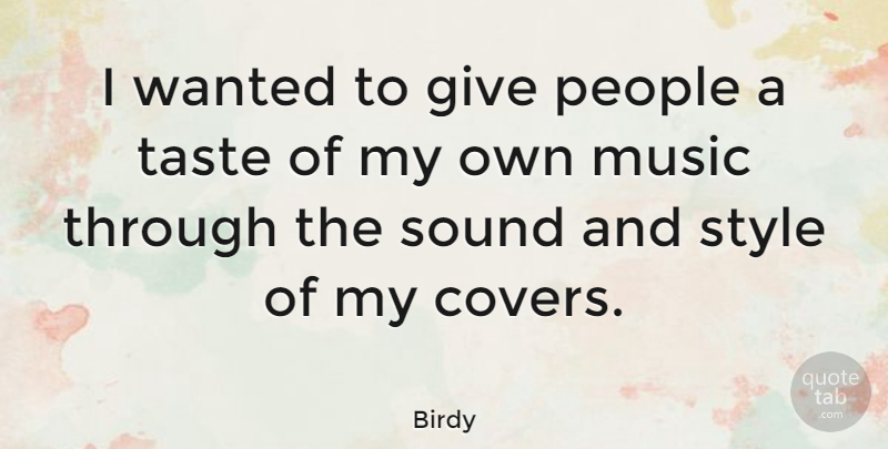 Birdy Quote About Giving, People, Style: I Wanted To Give People...