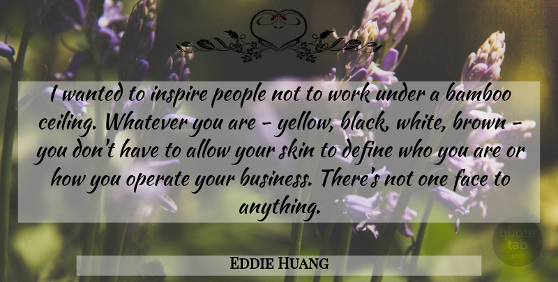 Eddie Huang Quote About Yellow, White, People: I Wanted To Inspire People...