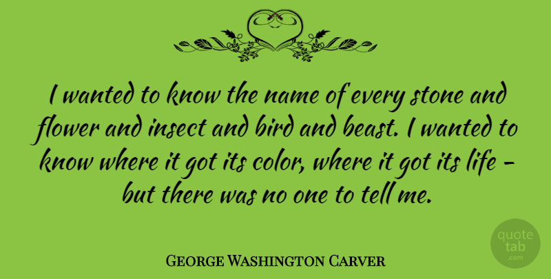 George Washington Carver Quote About Life, Flower, Hypocrite: I Wanted To Know The...