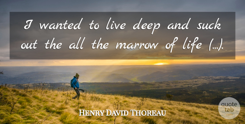 Henry David Thoreau Quote About Dead Poets Society, Transcendentalism, Wilderness: I Wanted To Live Deep...