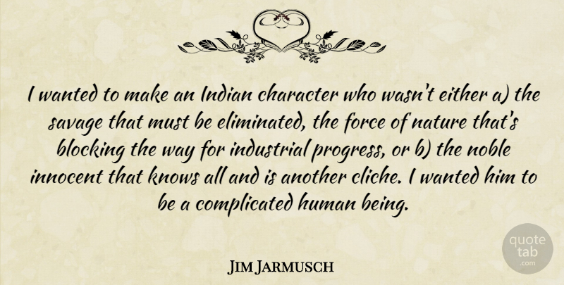 Jim Jarmusch Quote About Block, Character, Progress: I Wanted To Make An...