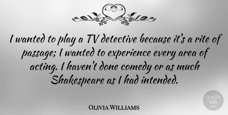 Olivia Williams Quote About Play, Acting, Done: I Wanted To Play A...