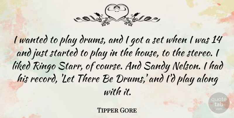 Tipper Gore Quote About Liked, Sandy: I Wanted To Play Drums...