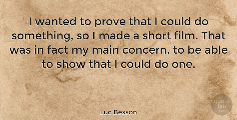 Luc Besson Quote About Able, Facts, Film: I Wanted To Prove That...