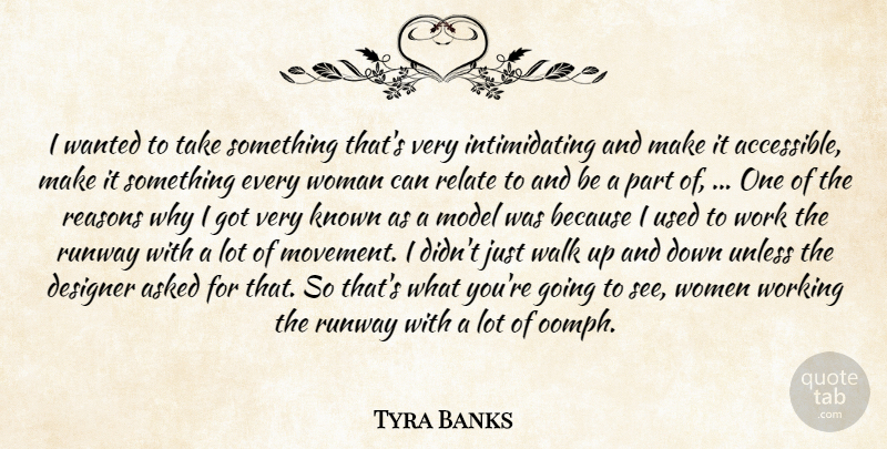 Tyra Banks Quote About Asked, Designer, Known, Model, Reasons: I Wanted To Take Something...