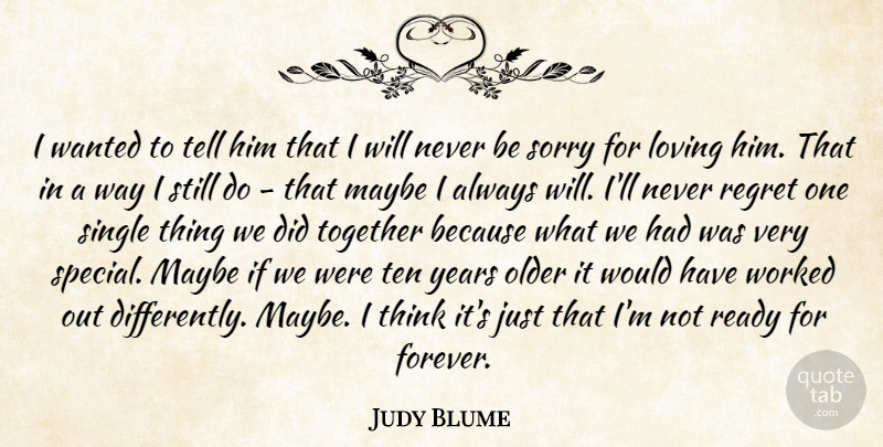 Judy Blume Quote About Regret, Sorry, Thinking: I Wanted To Tell Him...