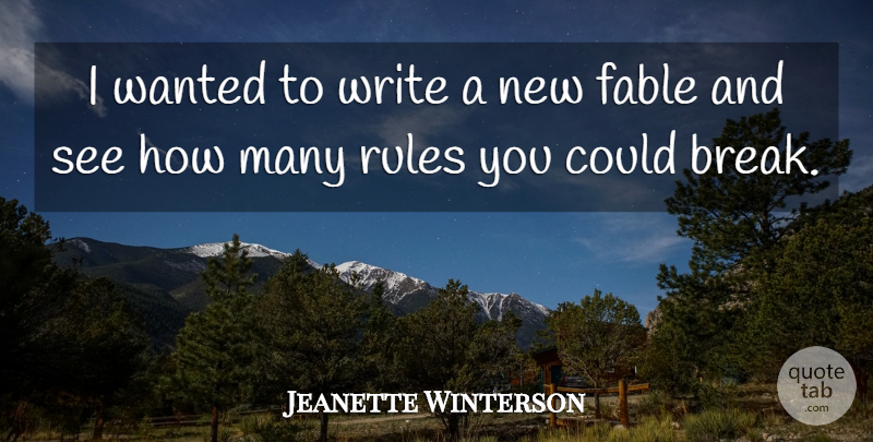 Jeanette Winterson Quote About Writing, Fables, Break: I Wanted To Write A...