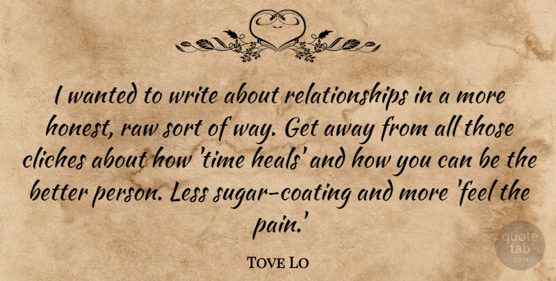 Tove Lo Quote About Cliches, Less, Raw, Relationships, Sort: I Wanted To Write About...