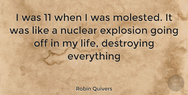 Robin Quivers Quote About Nuclear, Destroying, Explosions: I Was 11 When I...