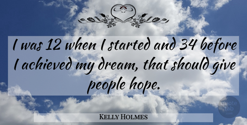 Kelly Holmes Quote About Running, Dream, Giving: I Was 12 When I...