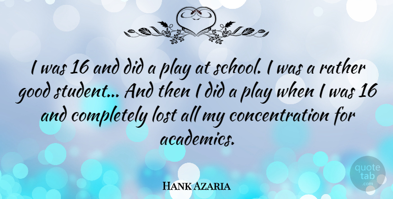 Hank Azaria Quote About School, Play, Students: I Was 16 And Did...