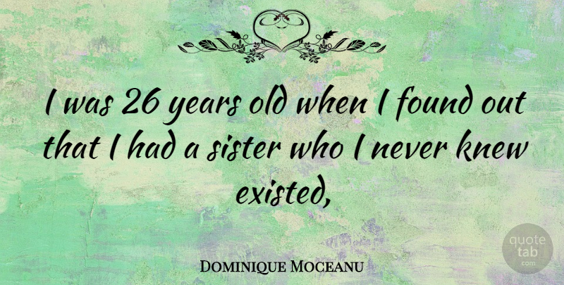 Dominique Moceanu Quote About Years, Found: I Was 26 Years Old...