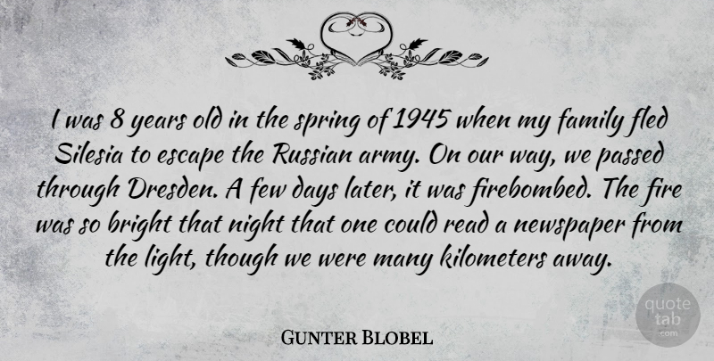 Gunter Blobel Quote About Bright, Days, Escape, Family, Few: I Was 8 Years Old...