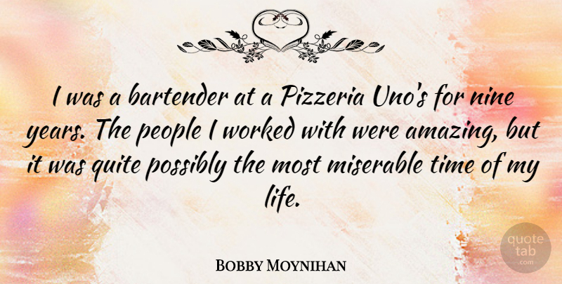 Bobby Moynihan Quote About Years, People, Nine: I Was A Bartender At...