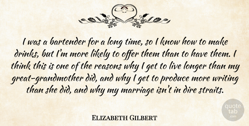 Elizabeth Gilbert Quote About Writing, Grandmother, Thinking: I Was A Bartender For...