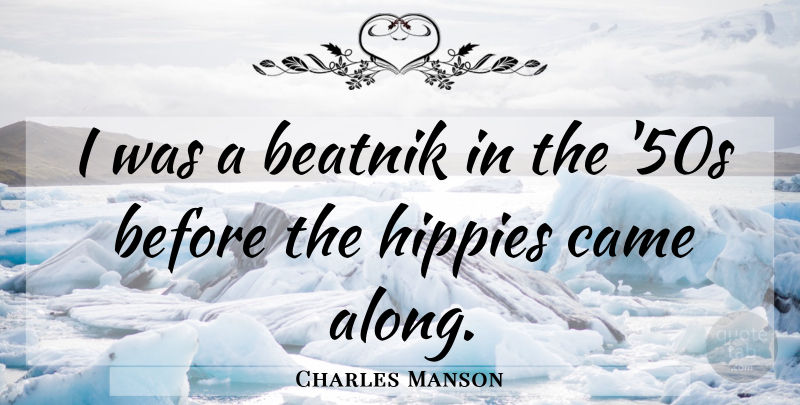 Charles Manson Quote About Hippie, Beatnik: I Was A Beatnik In...
