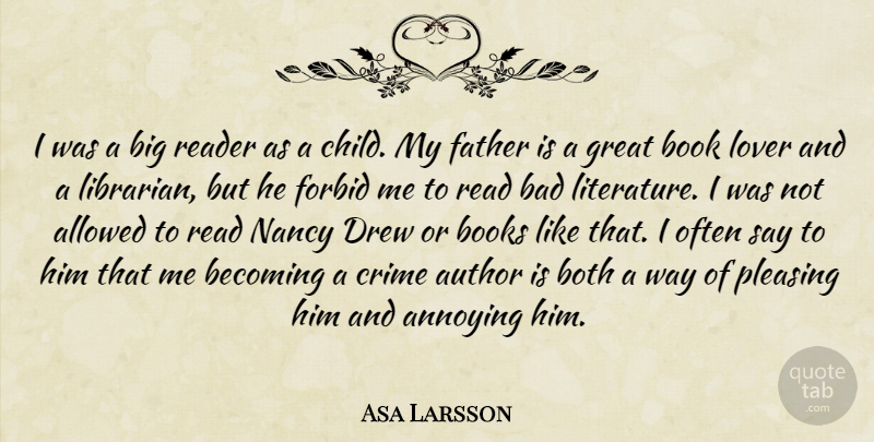 Asa Larsson Quote About Children, Father, Book: I Was A Big Reader...