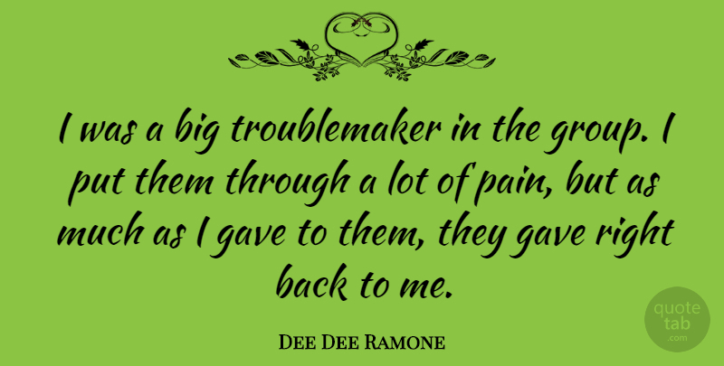 Dee Dee Ramone Quote About Gave: I Was A Big Troublemaker...