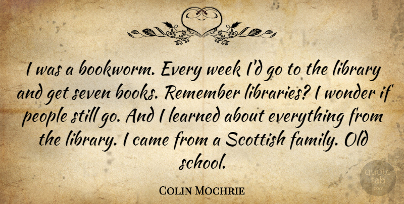 Colin Mochrie Quote About Book, School, People: I Was A Bookworm Every...
