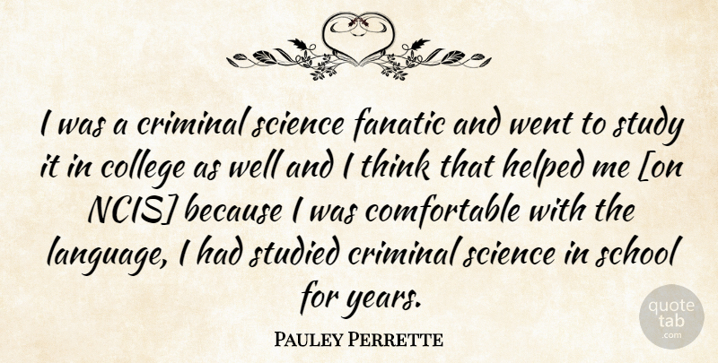 Pauley Perrette Quote About School, College, Thinking: I Was A Criminal Science...