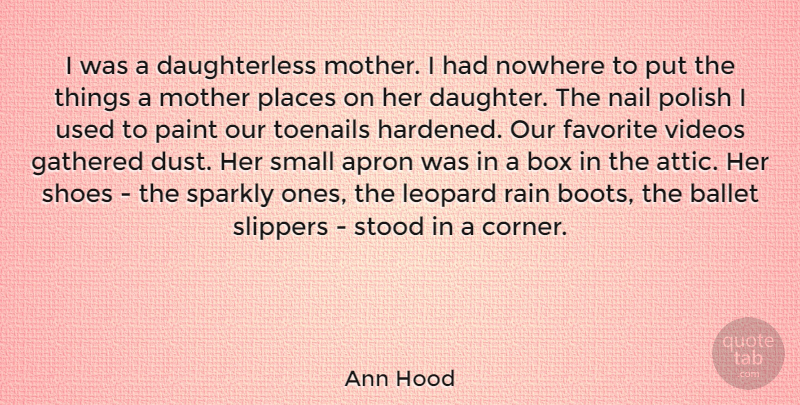 Ann Hood Quote About Daughter, Mother, Rain: I Was A Daughterless Mother...