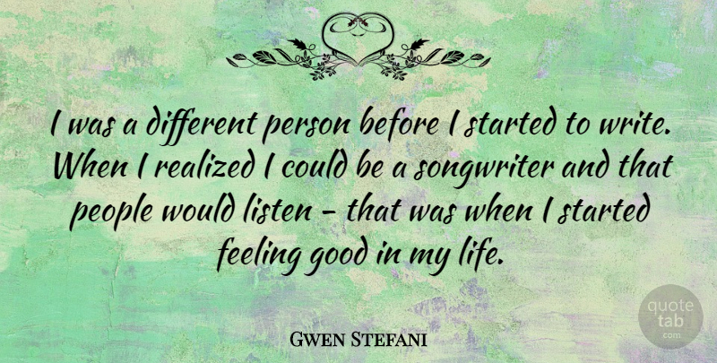 Gwen Stefani Quote About Writing, People, Feel Good: I Was A Different Person...