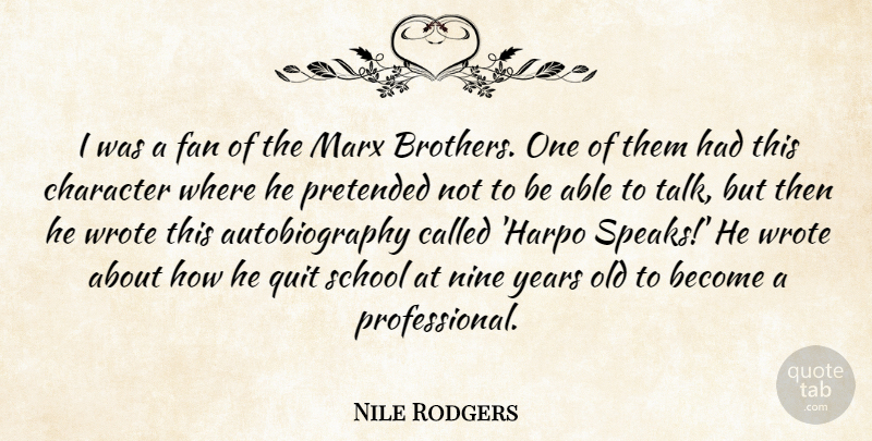 Nile Rodgers Quote About Fan, Marx, Nine, Pretended, School: I Was A Fan Of...
