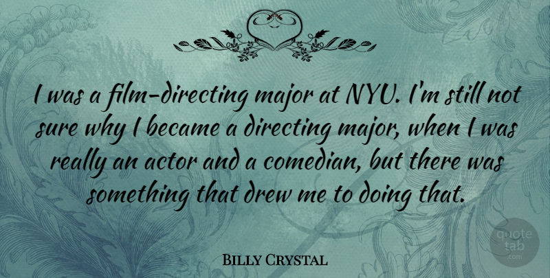 Billy Crystal Quote About Film Directing, Nyu, Comedian: I Was A Film Directing...