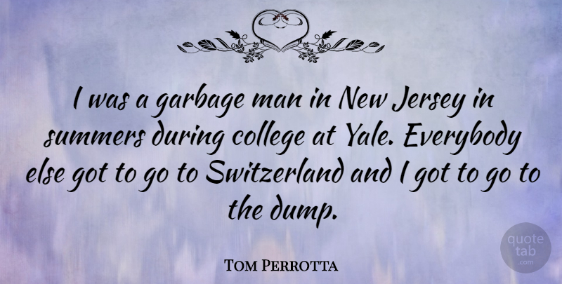 Tom Perrotta Quote About Summer, College, Men: I Was A Garbage Man...