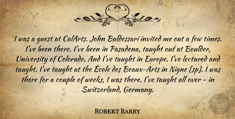 Robert Barry Quote About Art, Couple, Europe: I Was A Guest At...