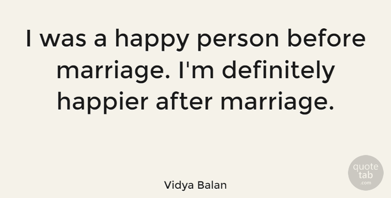 Vidya Balan Quote About Before Marriage, Happy Person, Persons: I Was A Happy Person...