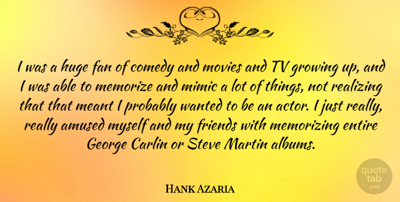 Hank Azaria Quote About Growing Up, Fans, Albums: I Was A Huge Fan...